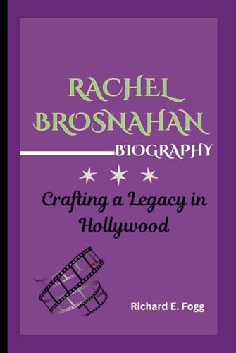 RACHEL BROSNAHAN BIOGRAPHY: Crafting a Legacy in Hollywood von Independently published