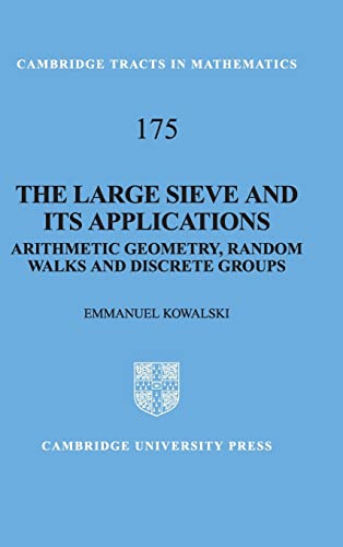 The Large Sieve and its Applications: Arithmetic Geometry, Random Walks and Discrete Groups (Cambridge Tracts in Mathematics, 175, Band 175)