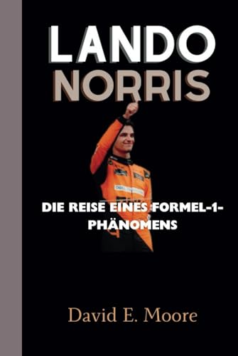 LANDO NORRIS: Die Reise eines Formel-1-Phänomens von Independently published