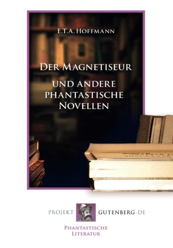 Der Magnetiseur und andere phantastische Novellen von Verlag Projekt Gutenberg-De