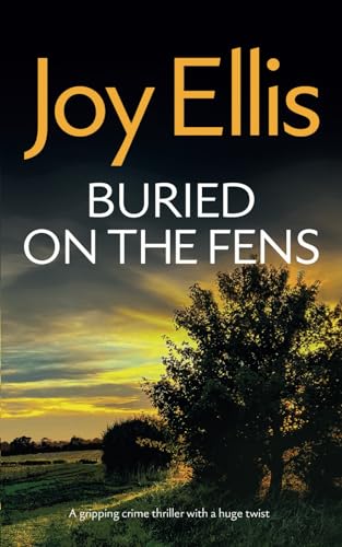 BURIED ON THE FENS a gripping crime thriller with a huge twist (Detective Nikki Galena Mysteries, Band 7) von Joffe Books