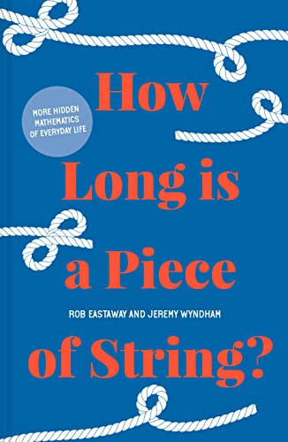 How Long is a Piece of String?: More hidden mathematics of everyday life von Portico