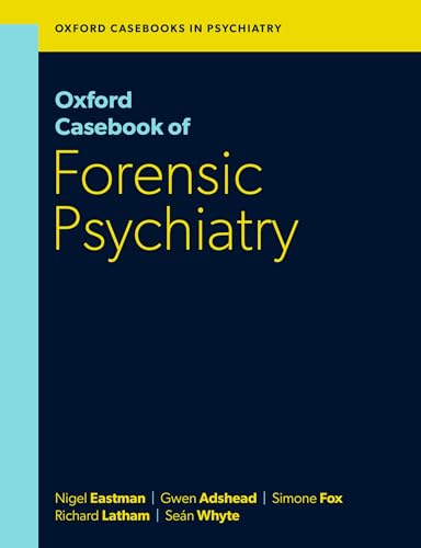 Oxford Casebook of Forensic Psychiatry (Oxford Casebooks in Psychiatry)