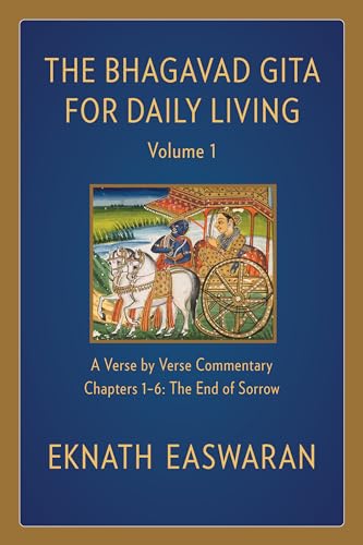Bhagavad Gita for Daily Living, Volume 1: A Verse-by-Verse Commentary: Chapters 1-6 The End of Sorrow (The Bhagavad Gita for Daily Living, 1, Band 1) von Nilgiri Press