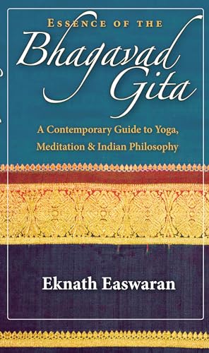 Essence of the Bhagavad Gita: A Contemporary Guide to Yoga, Meditation, and Indian Philosophy (Wisdom of India, 2)