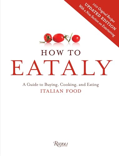 How To Eataly: A Guide to Buying, Cooking, and Eating Italian Food von Rizzoli