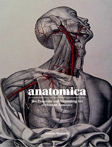 Anatomica: The Exquisite and Unsettling Art of Human Anatomy von Laurence King