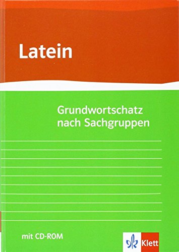 Grundwortschatz Latein nach Sachgruppen: Neubearbeitung von Gunter H. Klemm mit virtueller Vokabelkartei Klasse 10-13