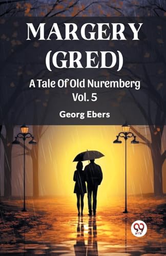 Margery (Gred) A Tale Of Old Nuremberg Vol. 5 von Double 9 Books