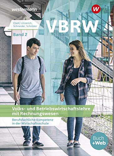 VBRW - Volks- und Betriebswirtschaftslehre mit Rechnungswesen: Berufsfachliche Kompetenz in der Wirtschaftsschule, Band 2 Schulbuch