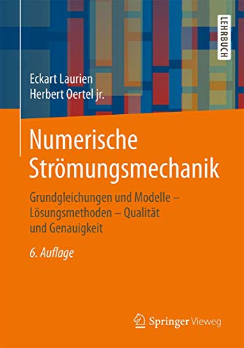 Numerische Strömungsmechanik: Grundgleichungen und Modelle ‒ Lösungsmethoden ‒ Qualität und Genauigkeit von Springer Vieweg