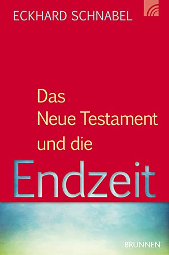Das Neue Testament und die Endzeit von Brunnen-Verlag GmbH