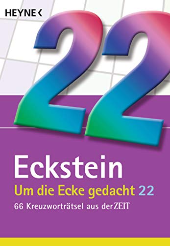 Um die Ecke gedacht 22: 66 Kreuzworträtsel aus der ZEIT von HEYNE