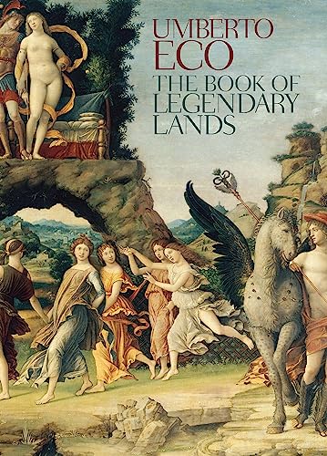 The Book Of Legendary Lands: Umberto Eco