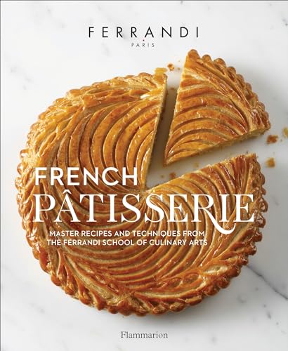 French Patisserie: Master Recipes and Techniques from the Ferrandi School of Culinary Arts von FLAMMARION
