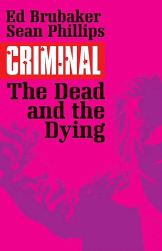 Criminal Volume 3: The Dead and the Dying (CRIMINAL TP (IMAGE)) von Image Comics