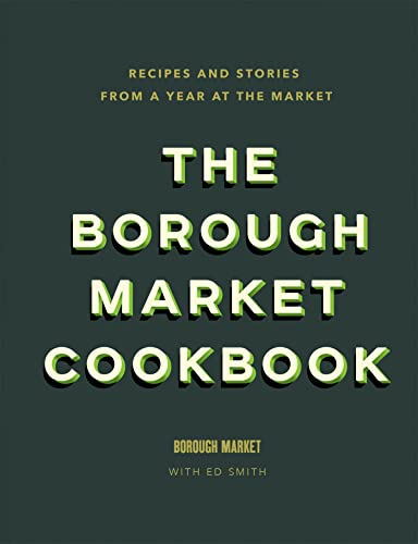 The Borough Market Cookbook: Recipes and stories from a year at the market von Hodder & Stoughton