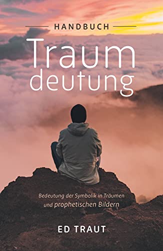 Handbuch Traumdeutung: Bedeutung der Symbolik in Träumen und prophetischen Bildern