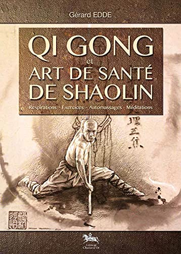 Qi Gong et art de santé Shaolin: Respirations, exercices, automassages, méditations von CHARIOT D OR