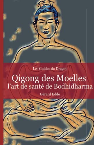 Qigong des Moelles: L'art de santé de Bodhidharma von Lulu.com