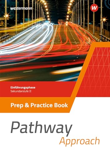 Pathway Approach - Einführungsphase Sekundarstufe II - Ausgabe Nordrhein-Westfalen / Nord 2024: Prep & Practice Book: Sekundarstufe 2 (Pathway ... II - Ausgabe Nordrhein-Westfalen / Nord 2024)