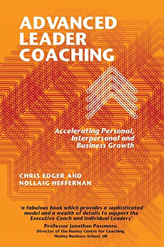 Advanced Leader Coaching: Accelerating Personal, Interpersonal and Business Growth