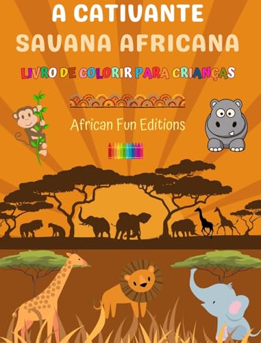 A cativante savana africana - Livro de colorir para crianças - Desenhos engraçados de adoráveis animais africanos: Coleção encantadora de cenas fofas da savana para crianças von Blurb