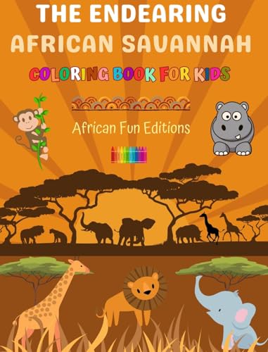 The Endearing African Savannah - Coloring Book for Kids - The Cutest African Animals in Creative and Funny Drawings: Lovely Collection of Adorable Savannah Scenes for Children von Blurb