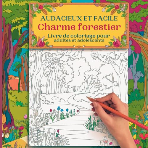 Audacieux et facile Charme forestier Livre de coloriage pour adultes et adolescents: Découvrez la paix et la beauté avec des designs simples mais ... à vous détendre et à libérer votre créativité von Independently published