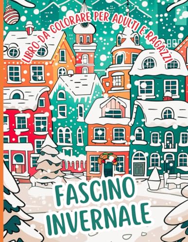 Fascino invernale Libro da colorare per adulti e ragazzi: Colora il paesaggio invernale in ogni pagina con diversi aspetti di questo magico periodo ... e natura per un momento di relax e attività von Independently published