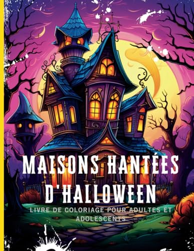 Maisons hantées d'Halloween Livre de coloriage pour adultes et adolescents: Osez explorer les nuits d'Halloween dans ce livre plein de détails ... activité relaxante avec une touche de couleur von Independently published