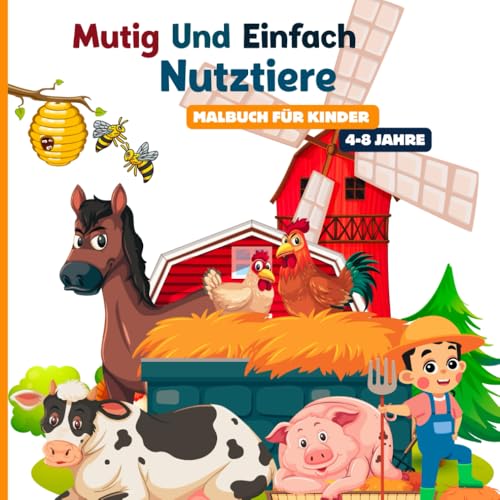 Mutig und einfach Nutztiere Malbuch für Kinder im Alter von 4 bis 8 Jahren: Stellen Sie sich vor, Ihr Kind hat Spaß daran, verspielte Enten, ... seinen Lieblingsfarben zum Leben zu erwecken von Independently published