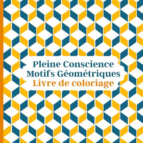 Pleine conscience Motifs géométriques livre de coloriage: Creative Geometrie un voyage de couleurs pour l'esprit. Mélange de symétrie, de créativité ... idéal pour tous les âges et tous les niveaux von Independently published