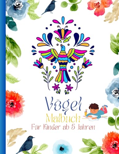 Vögel Malbuch Für Kinder ab 5 Jahren: Entdecken Sie das Königreich der Vögel mit dieser lehrreichen Reise durch die Farben. Vom magischen Kolibri bis ... Seite eine Begegnung mit einer neuen Art. von Independently published