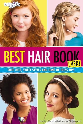 Best Hair Book Ever!: Cute Cuts, Sweet Styles and Tons of Tress Tips (Faithgirlz) von Zonderkidz