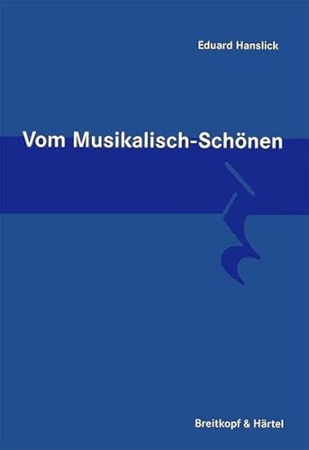 Vom Musikalisch-Schönen (BV 59): Ein Beitrag zur Revision der Ästhetik der Tonkunst von Breitkopf & Härtel
