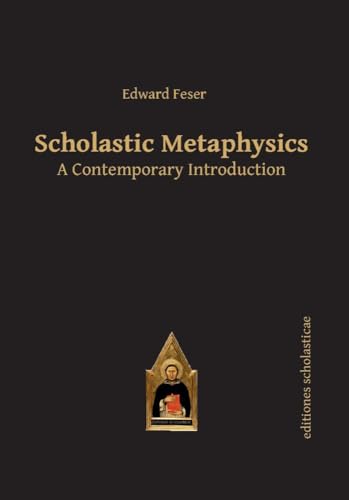 Scholastic Metaphysics: A Contemporary Introduction (Editiones Scholasticae, 39, Band 39)