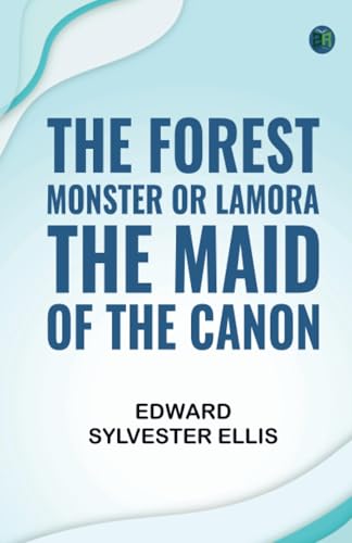 The Forest Monster or, Lamora, the Maid of the Canon von Zinc Read