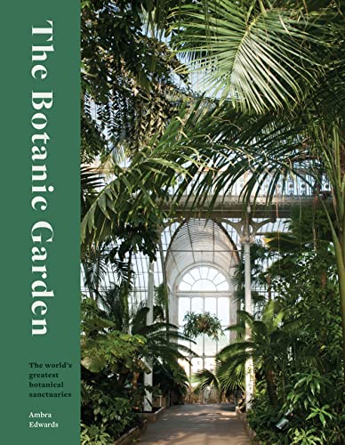 The Botanic Garden: The world's greatest botanical sanctuaries von Frances Lincoln