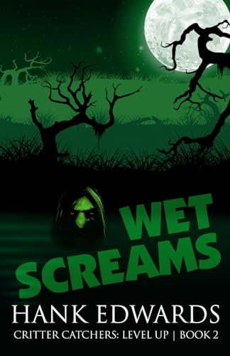 Wet Screams (Critter Catchers: Level Up, Band 2) von Independently published