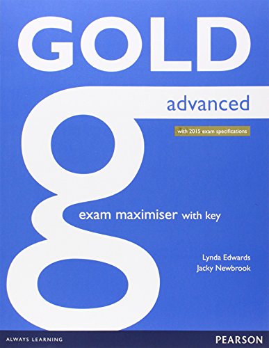 Gold Advanced Maximiser with Key: Advanced: With 2015 exam specifications