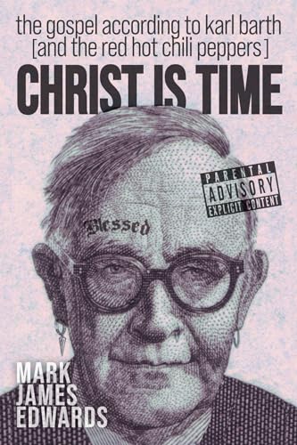 Christ Is Time: The Gospel according to Karl Barth (and the Red Hot Chili Peppers) von Cascade Books
