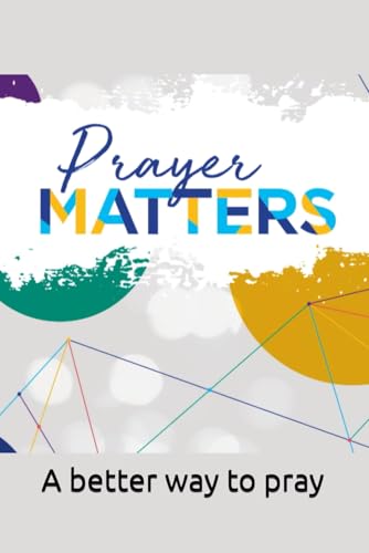 Prayer Matters: A better way to pray von Independently published