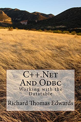 C++.Net And Odbc: Working with the Datatable von CREATESPACE