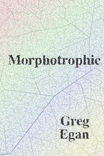 Morphotrophic von Greg Egan