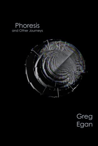Phoresis and Other Journeys von Greg Egan