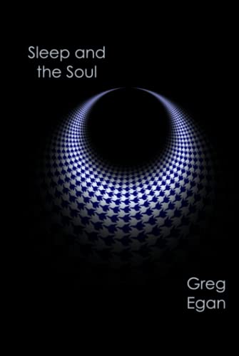 Sleep and the Soul von Greg Egan