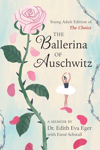 The Ballerina of Auschwitz: Young Adult Edition of The Choice