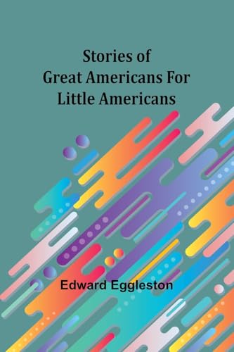 Stories of Great Americans for Little Americans von Alpha Edition