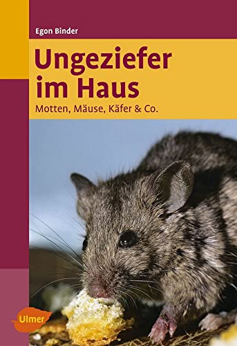 Ungeziefer im Haus: Motten, Mäuse, Käfer & Co. von Ulmer Eugen Verlag